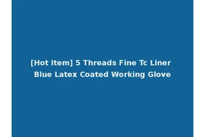 [Hot Item] 5 Threads Fine Tc Liner Blue Latex Coated Working Glove
