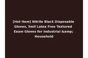 [Hot Item] Nitrile Black Disposable Gloves, 5mil Latex Free Textured Exam Gloves for Industrial &amp; Household