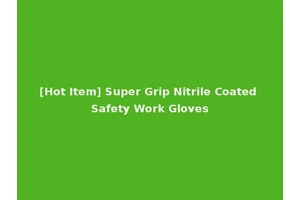 [Hot Item] Super Grip Nitrile Coated Safety Work Gloves