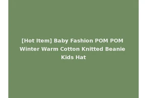 [Hot Item] Baby Fashion POM POM Winter Warm Cotton Knitted Beanie Kids Hat