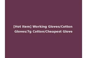 [Hot Item] Working Gloves/Cotton Gloves/7g Cotton/Cheapest Glove