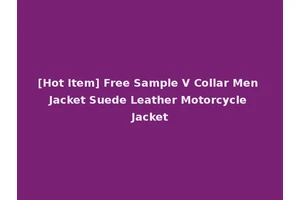 [Hot Item] Free Sample V Collar Men Jacket Suede Leather Motorcycle Jacket