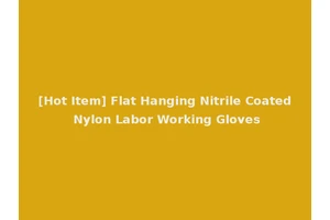 [Hot Item] Flat Hanging Nitrile Coated Nylon Labor Working Gloves