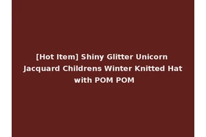 [Hot Item] Shiny Glitter Unicorn Jacquard Childrens Winter Knitted Hat with POM POM