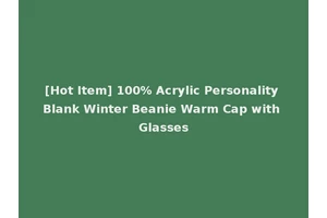 [Hot Item] 100% Acrylic Personality Blank Winter Beanie Warm Cap with Glasses