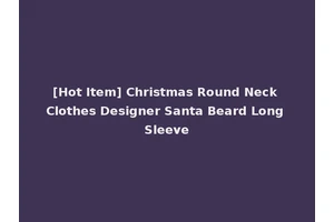 [Hot Item] Christmas Round Neck Clothes Designer Santa Beard Long Sleeve