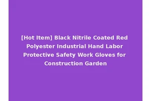 [Hot Item] Black Nitrile Coated Red Polyester Industrial Hand Labor Protective Safety Work Gloves for Construction Garden
