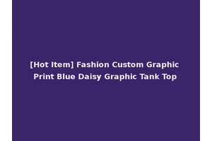 [Hot Item] Fashion Custom Graphic Print Blue Daisy Graphic Tank Top