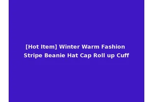 [Hot Item] Winter Warm Fashion Stripe Beanie Hat Cap Roll up Cuff
