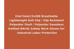 [Hot Item] En388 Breathable Lightweight Anti Slip / Slip Resistant Polyester Shell / Polyester Seamless Knitted Nitrile Safety Work Gloves for Industrial Labor Protective