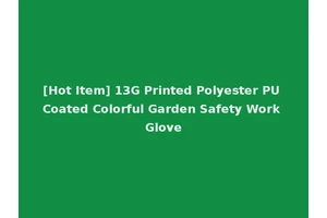 [Hot Item] 13G Printed Polyester PU Coated Colorful Garden Safety Work Glove