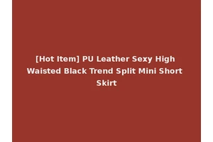 [Hot Item] PU Leather Sexy High Waisted Black Trend Split Mini Short Skirt