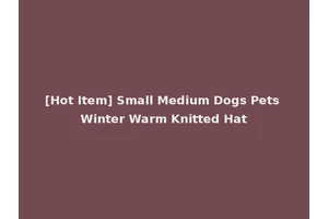 [Hot Item] Small Medium Dogs Pets Winter Warm Knitted Hat