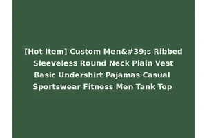 [Hot Item] Custom Men's Ribbed Sleeveless Round Neck Plain Vest Basic Undershirt Pajamas Casual Sportswear Fitness Men Tank Top