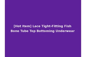 [Hot Item] Lace Tight-Fitting Fish Bone Tube Top Bottoming Underwear