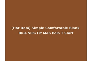 [Hot Item] Simple Comfortable Blank Blue Slim Fit Men Polo T Shirt