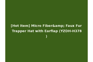 [Hot Item] Micro Fiber&amp; Faux Fur Trapper Hat with Earflap (YZDH-H378)