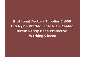 [Hot Item] Factory Supplier En388 13G Nylon Knitted Liner Plam Coated Nitrile Sandy Hand Protective Working Gloves