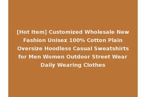 [Hot Item] Customized Wholesale New Fashion Unisex 100% Cotton Plain Oversize Hoodless Casual Sweatshirts for Men Women Outdoor Street Wear Daily Wearing Clothes
