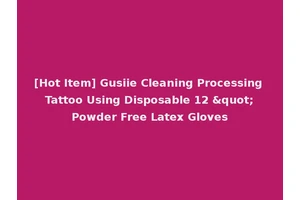 [Hot Item] Gusiie Cleaning Processing Tattoo Using Disposable 12 "Powder Free Latex Gloves