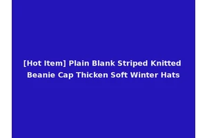 [Hot Item] Plain Blank Striped Knitted Beanie Cap Thicken Soft Winter Hats