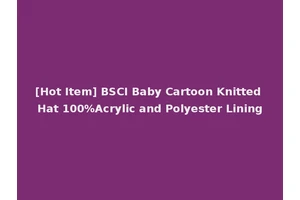[Hot Item] BSCI Baby Cartoon Knitted Hat 100%Acrylic and Polyester Lining