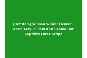 [Hot Item] Women Winter Fashion Warm Acrylic Plain Knit Beanie Hat Cap with Lurex Stripe