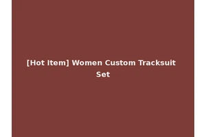 [Hot Item] Women Custom Tracksuit Set