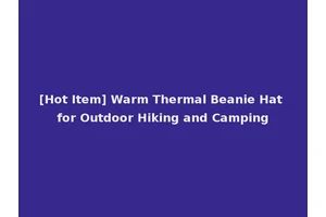 [Hot Item] Warm Thermal Beanie Hat for Outdoor Hiking and Camping