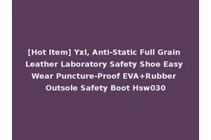 [Hot Item] Yxl, Anti-Static Full Grain Leather Laboratory Safety Shoe Easy Wear Puncture-Proof EVA+Rubber Outsole Safety Boot Hsw030