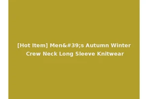 [Hot Item] Men's Autumn Winter Crew Neck Long Sleeve Knitwear