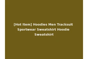 [Hot Item] Hoodies Men Tracksuit Sportwear Sweatshirt Hoodie Sweatshirt