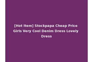 [Hot Item] Stockpapa Cheap Price Girls Very Cool Denim Dress Lovely Dress