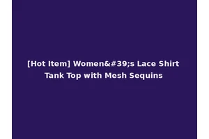 [Hot Item] Women's Lace Shirt Tank Top with Mesh Sequins