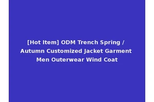 [Hot Item] ODM Trench Spring / Autumn Customized Jacket Garment Men Outerwear Wind Coat