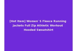 [Hot Item] Women′ S Fleece Running Jackets Full Zip Athletic Workout Hooded Sweatshirt