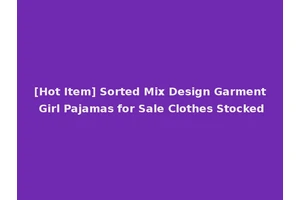 [Hot Item] Sorted Mix Design Garment Girl Pajamas for Sale Clothes Stocked