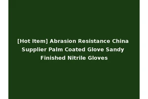 [Hot Item] Abrasion Resistance China Supplier Palm Coated Glove Sandy Finished Nitrile Gloves