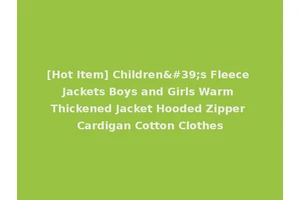 [Hot Item] Children's Fleece Jackets Boys and Girls Warm Thickened Jacket Hooded Zipper Cardigan Cotton Clothes