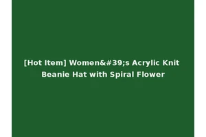 [Hot Item] Women's Acrylic Knit Beanie Hat with Spiral Flower