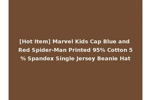 [Hot Item] Marvel Kids Cap Blue and Red Spider-Man Printed 95% Cotton 5% Spandex Single Jersey Beanie Hat
