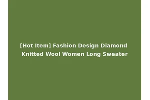 [Hot Item] Fashion Design Diamond Knitted Wool Women Long Sweater