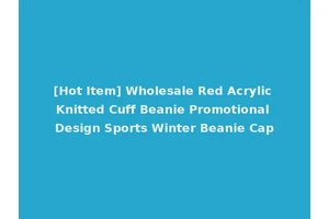 [Hot Item] Wholesale Red Acrylic Knitted Cuff Beanie Promotional Design Sports Winter Beanie Cap