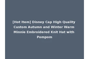 [Hot Item] Disney Cap High Quality Custom Autumn and Winter Warm Minnie Embroidered Knit Hat with Pompom