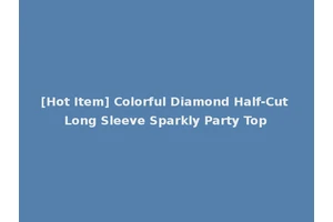 [Hot Item] Colorful Diamond Half-Cut Long Sleeve Sparkly Party Top