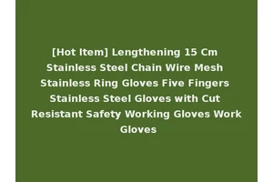 [Hot Item] Lengthening 15 Cm Stainless Steel Chain Wire Mesh Stainless Ring Gloves Five Fingers Stainless Steel Gloves with Cut Resistant Safety Working Gloves Work Gloves