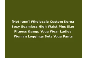 [Hot Item] Wholesale Custom Korea Sexy Seamless High Waist Plus Size Fitness &amp; Yoga Wear Ladies Woman Leggings Sets Yoga Pants