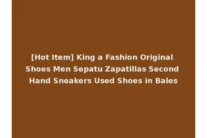 [Hot Item] King a Fashion Original Shoes Men Sepatu Zapatillas Second Hand Sneakers Used Shoes in Bales