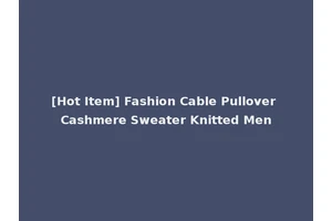 [Hot Item] Fashion Cable Pullover Cashmere Sweater Knitted Men