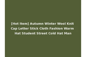 [Hot Item] Autumn Winter Wool Knit Cap Letter Stick Cloth Fashion Warm Hat Student Street Cold Hat Man